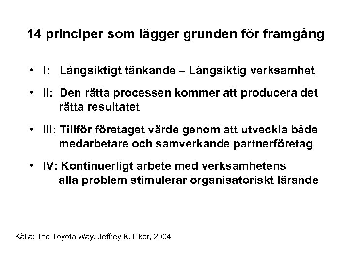 14 principer som lägger grunden för framgång • I: Långsiktigt tänkande – Långsiktig verksamhet