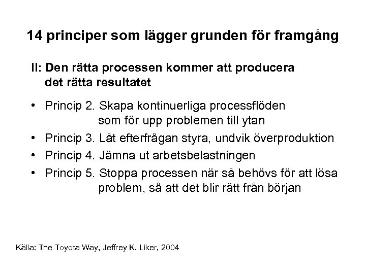 14 principer som lägger grunden för framgång II: Den rätta processen kommer att producera