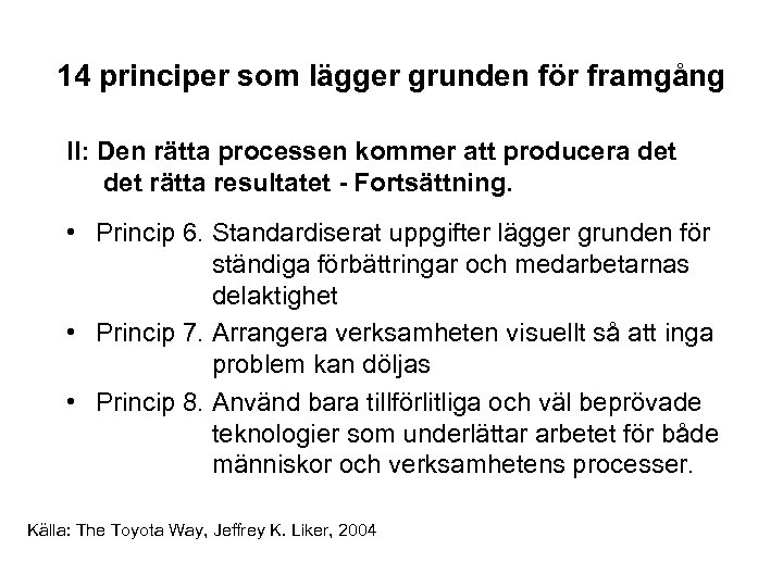 14 principer som lägger grunden för framgång II: Den rätta processen kommer att producera