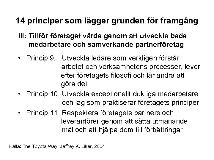 14 principer som lägger grunden för framgång III: Tillför företaget värde genom att utveckla