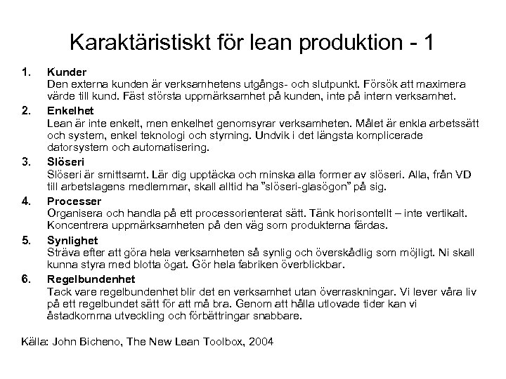 Karaktäristiskt för lean produktion - 1 1. 2. 3. 4. 5. 6. Kunder Den