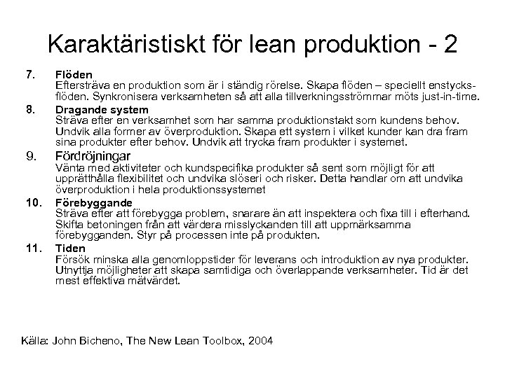 Karaktäristiskt för lean produktion - 2 7. 8. Flöden Eftersträva en produktion som är