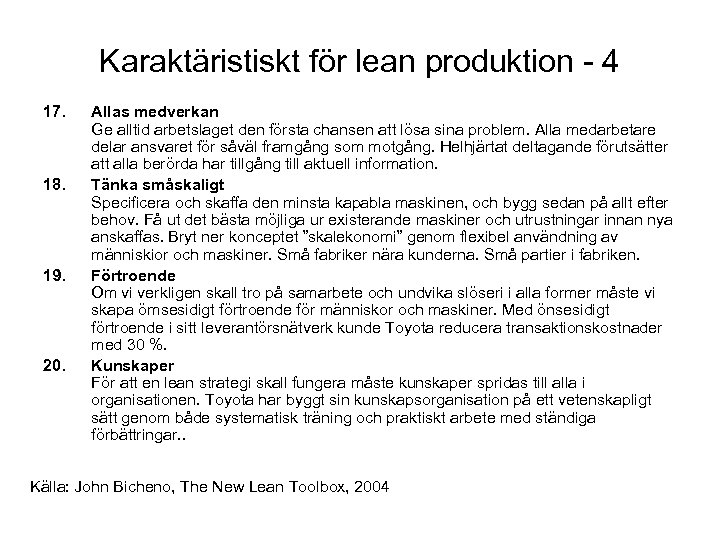 Karaktäristiskt för lean produktion - 4 17. 18. 19. 20. Allas medverkan Ge alltid