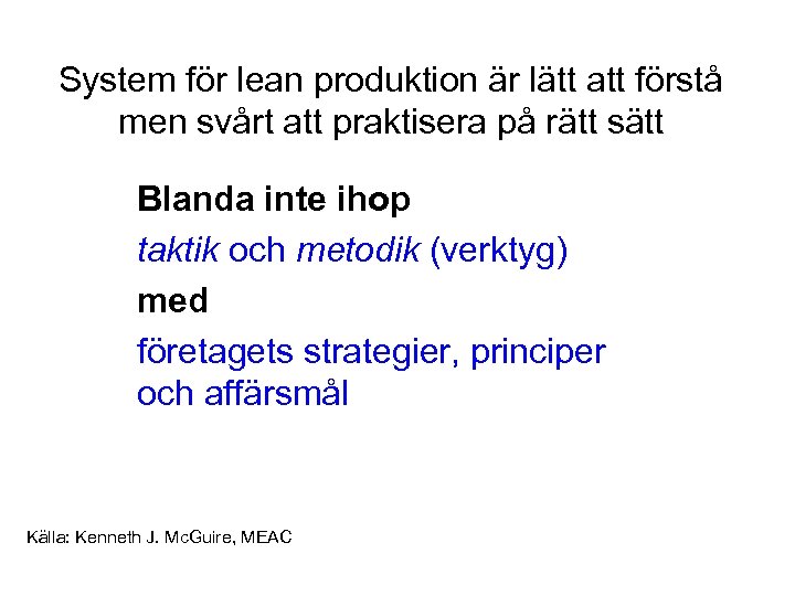 System för lean produktion är lätt att förstå men svårt att praktisera på rätt