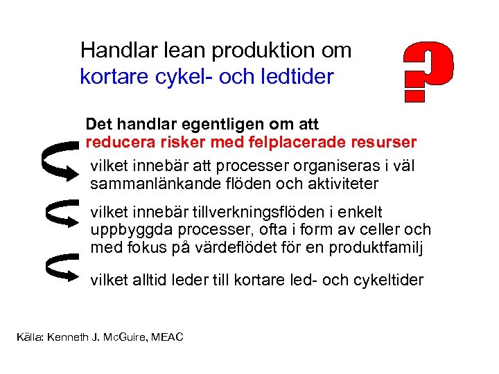 Handlar lean produktion om kortare cykel- och ledtider Det handlar egentligen om att reducera