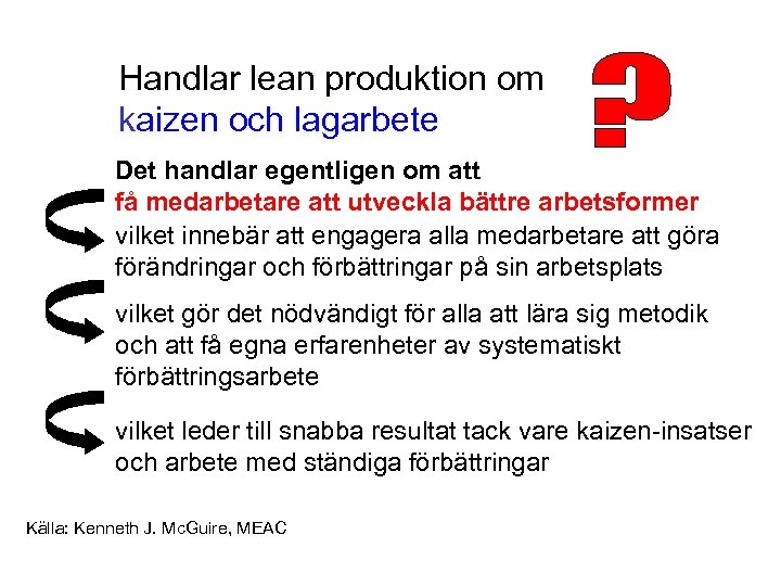 Handlar lean produktion om kaizen och lagarbete Det handlar egentligen om att få medarbetare