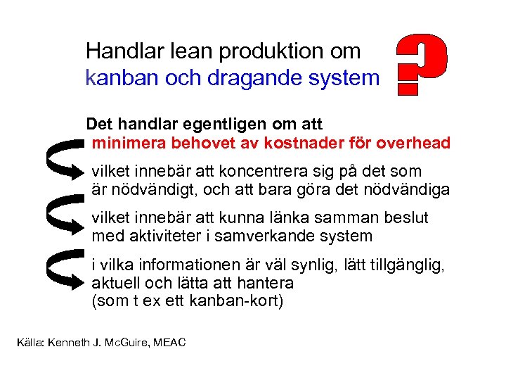 Handlar lean produktion om kanban och dragande system Det handlar egentligen om att minimera