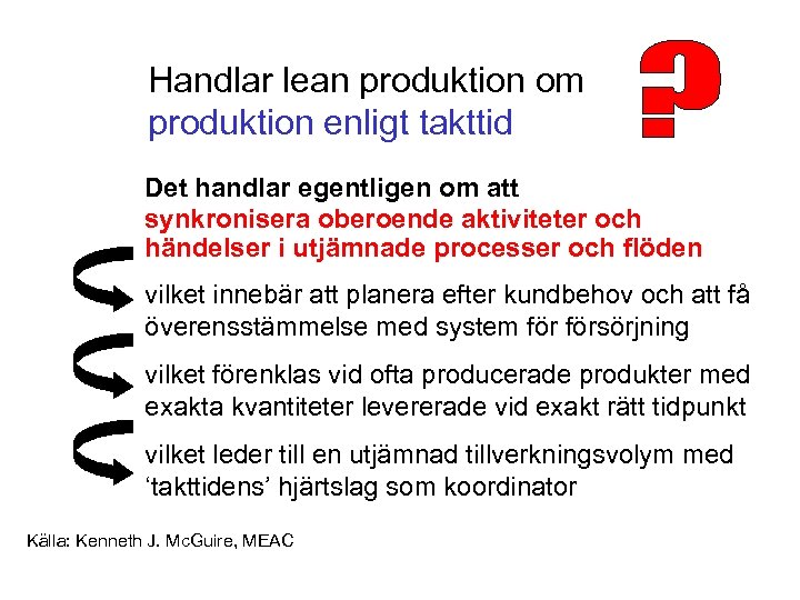 Handlar lean produktion om produktion enligt takttid Det handlar egentligen om att synkronisera oberoende