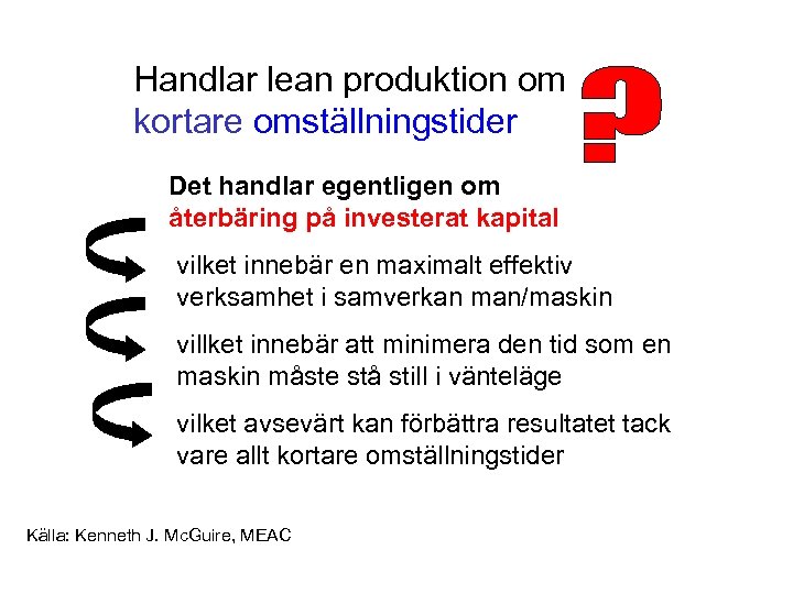 Handlar lean produktion om kortare omställningstider Det handlar egentligen om återbäring på investerat kapital