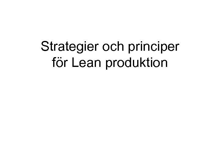 Strategier och principer för Lean produktion 