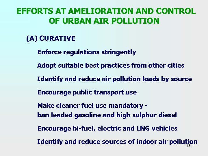  EFFORTS AT AMELIORATION AND CONTROL OF URBAN AIR POLLUTION (A) CURATIVE Enforce regulations