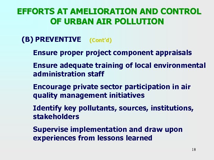  EFFORTS AT AMELIORATION AND CONTROL OF URBAN AIR POLLUTION (B) PREVENTIVE (Cont’d) Ensure