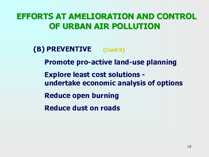  EFFORTS AT AMELIORATION AND CONTROL OF URBAN AIR POLLUTION (B) PREVENTIVE (Cont’d) Promote
