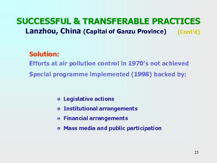 SUCCESSFUL & TRANSFERABLE PRACTICES Lanzhou, China (Capital of Ganzu Province) (Cont’d) Solution: Efforts at
