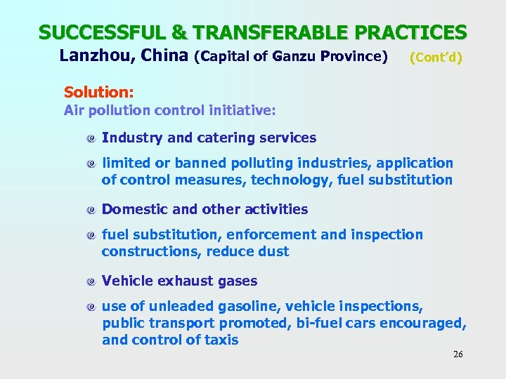 SUCCESSFUL & TRANSFERABLE PRACTICES Lanzhou, China (Capital of Ganzu Province) (Cont’d) Solution: Air pollution