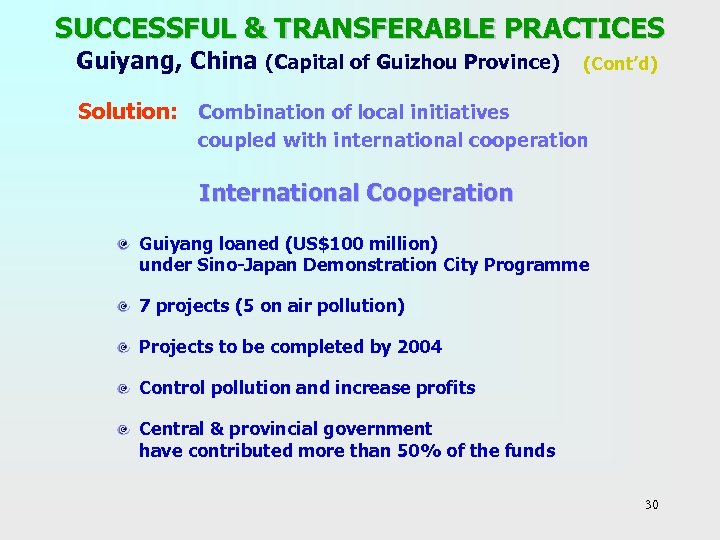 SUCCESSFUL & TRANSFERABLE PRACTICES Guiyang, China (Capital of Guizhou Province) (Cont’d) Solution: Combination of