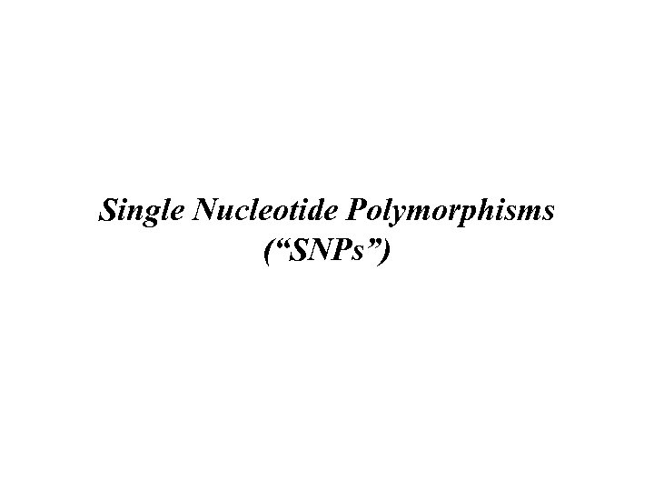 Single Nucleotide Polymorphisms (“SNPs”) 