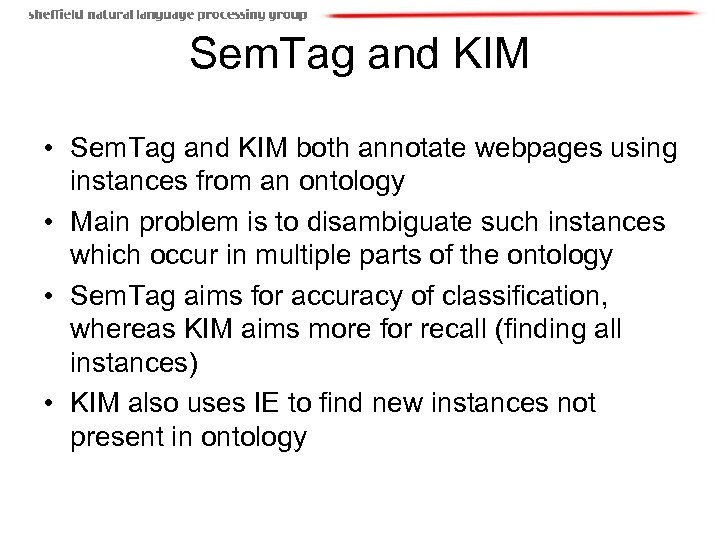 Sem. Tag and KIM • Sem. Tag and KIM both annotate webpages using instances