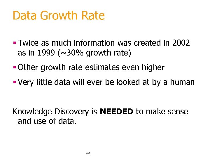 Data Growth Rate § Twice as much information was created in 2002 as in