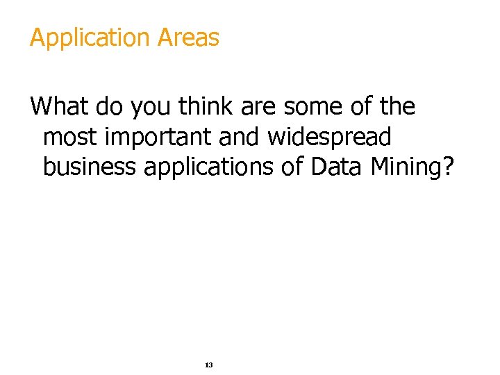 Application Areas What do you think are some of the most important and widespread