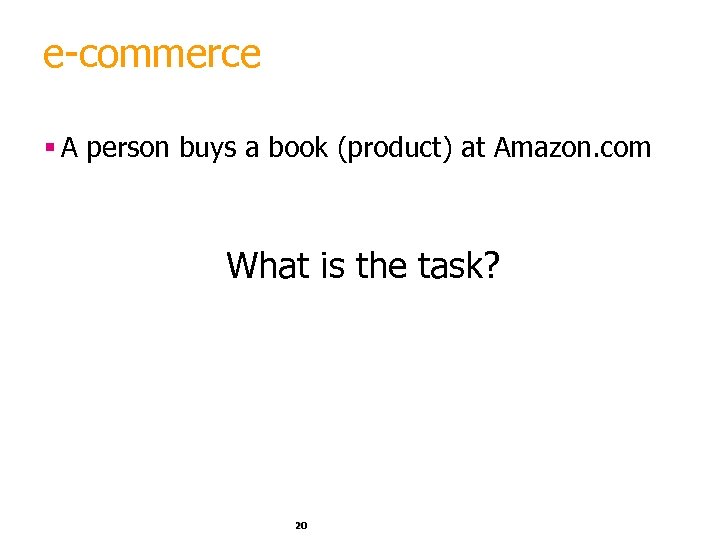e-commerce § A person buys a book (product) at Amazon. com What is the