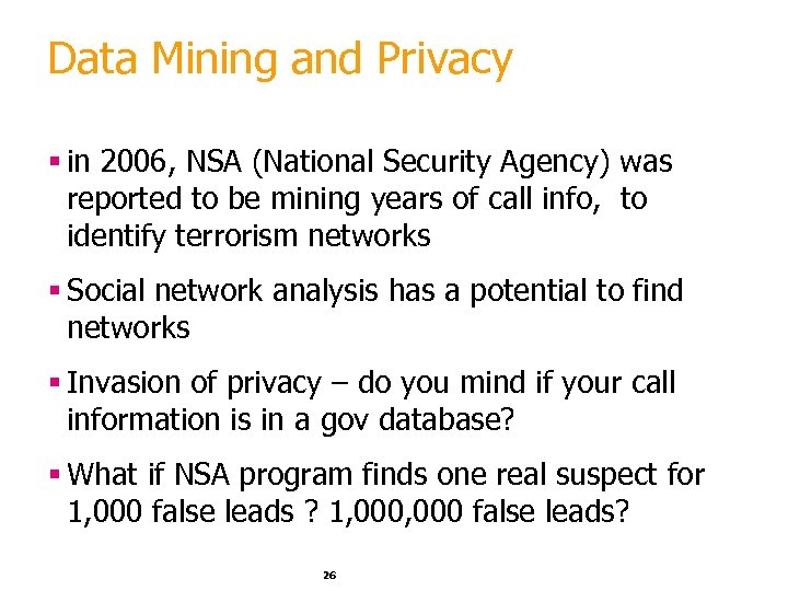 Data Mining and Privacy § in 2006, NSA (National Security Agency) was reported to