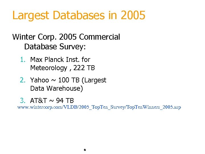 Largest Databases in 2005 Winter Corp. 2005 Commercial Database Survey: 1. Max Planck Inst.