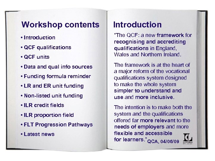 Workshop contents Introduction • Introduction “The QCF: a new framework for recognising and accrediting