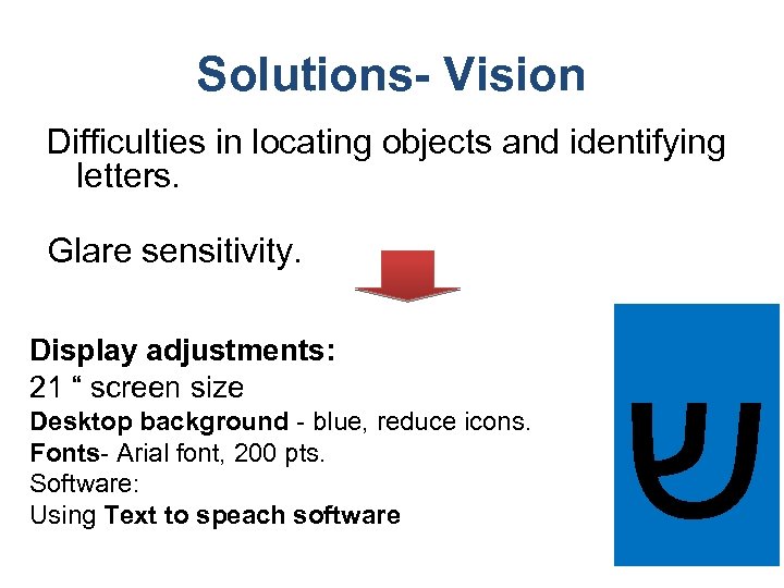 Solutions- Vision Difficulties in locating objects and identifying letters. Glare sensitivity. Display adjustments: 21