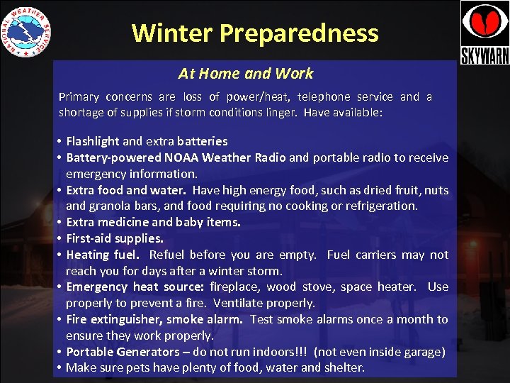 Winter Preparedness At Home and Work Primary concerns are loss of power/heat, telephone service