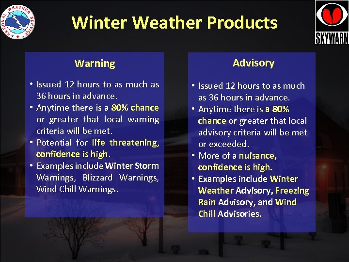 Winter Weather Products Warning • Issued 12 hours to as much as 36 hours