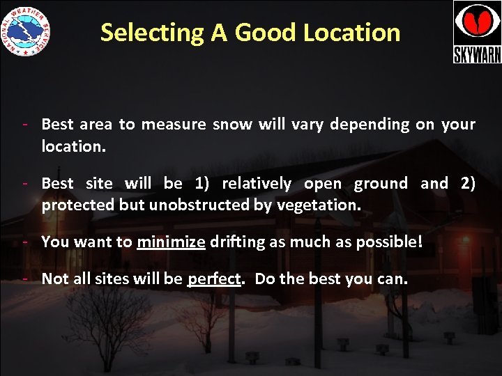 Selecting A Good Location - Best area to measure snow will vary depending on