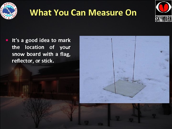 What You Can Measure On • It’s a good idea to mark the location