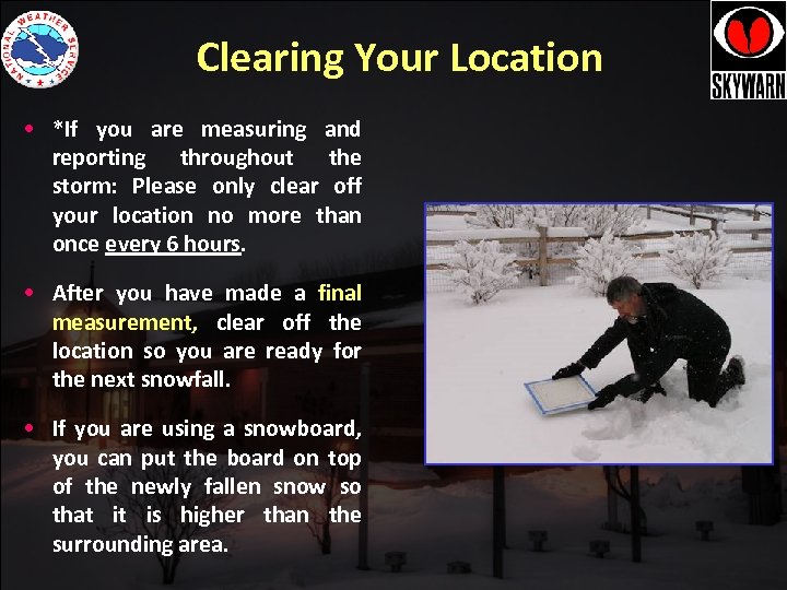 Clearing Your Location • *If you are measuring and reporting throughout the storm: Please