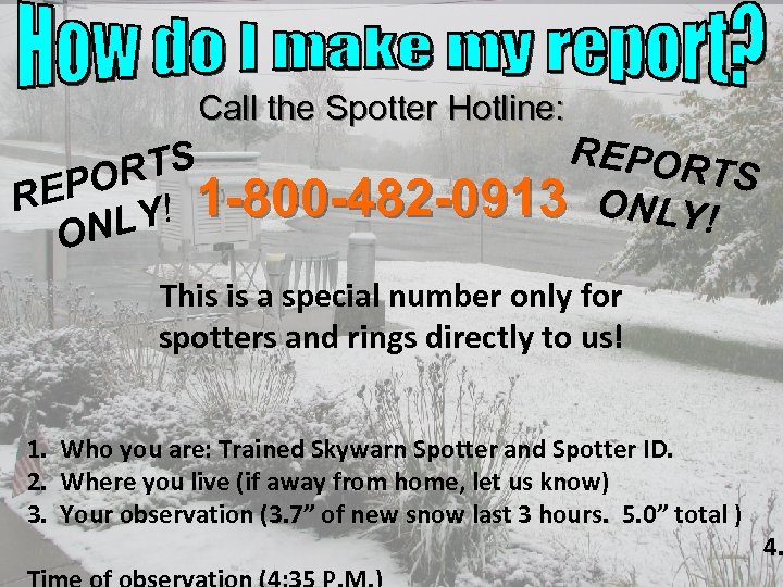 Call the Spotter Hotline: REPOR S TS ORT P RE Y! 1 -800 -482