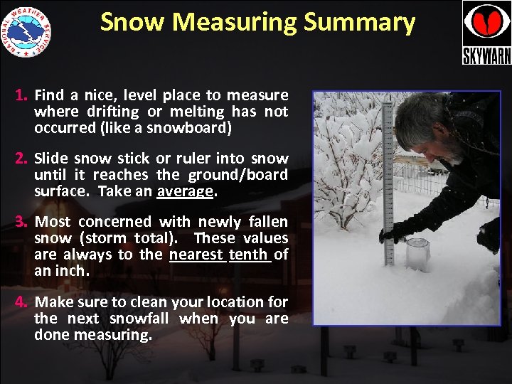 Snow Measuring Summary 1. Find a nice, level place to measure where drifting or