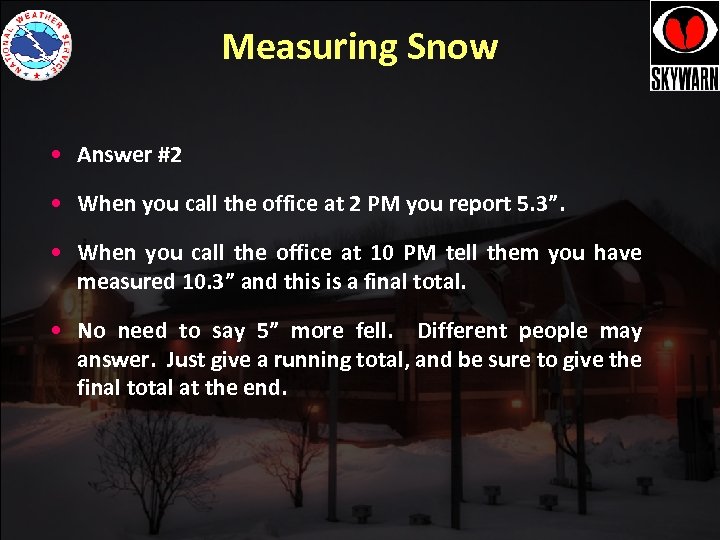 Measuring Snow • Answer #2 • When you call the office at 2 PM