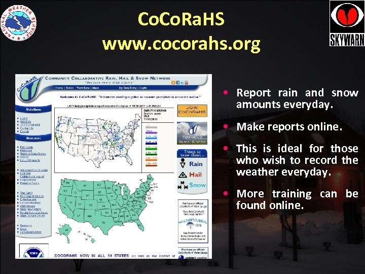 Co. Ra. HS www. cocorahs. org • Report rain and snow amounts everyday. •