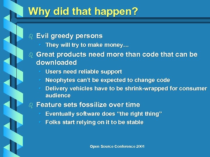 Why did that happen? b Evil greedy persons • They will try to make