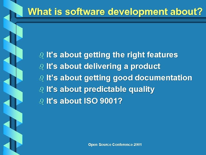What is software development about? b It's about getting the right features b It's