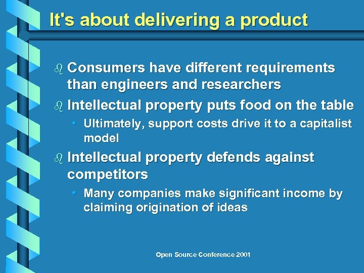 It's about delivering a product b Consumers have different requirements than engineers and researchers