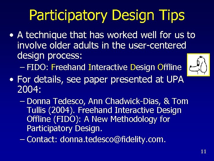 Participatory Design Tips • A technique that has worked well for us to involve