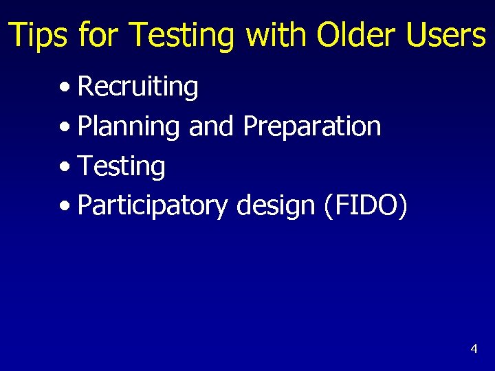 Tips for Testing with Older Users • Recruiting • Planning and Preparation • Testing