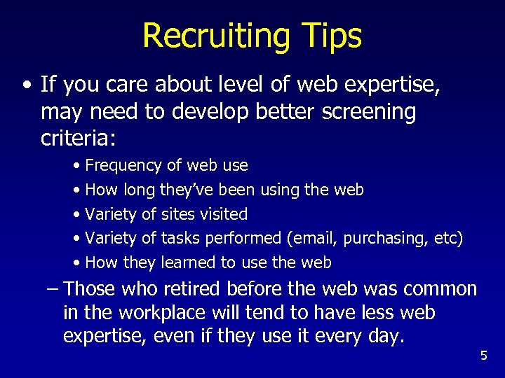 Recruiting Tips • If you care about level of web expertise, may need to