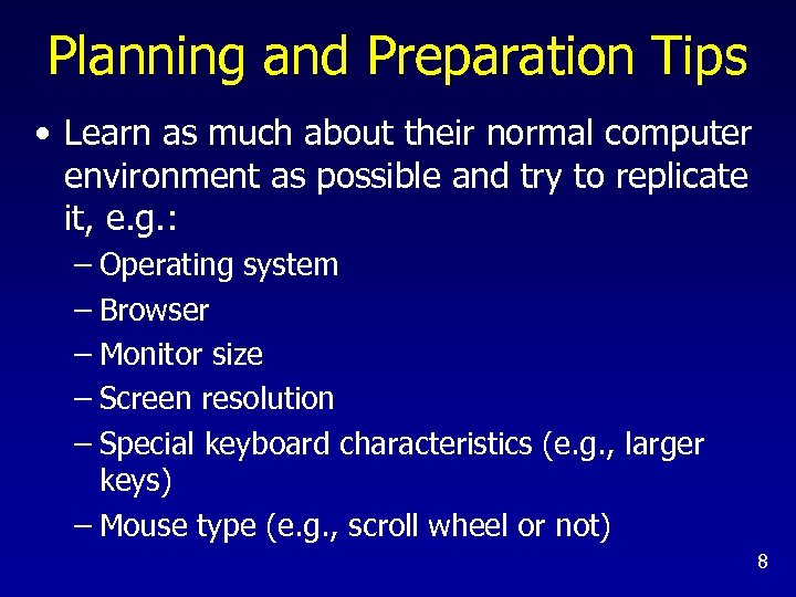 Planning and Preparation Tips • Learn as much about their normal computer environment as