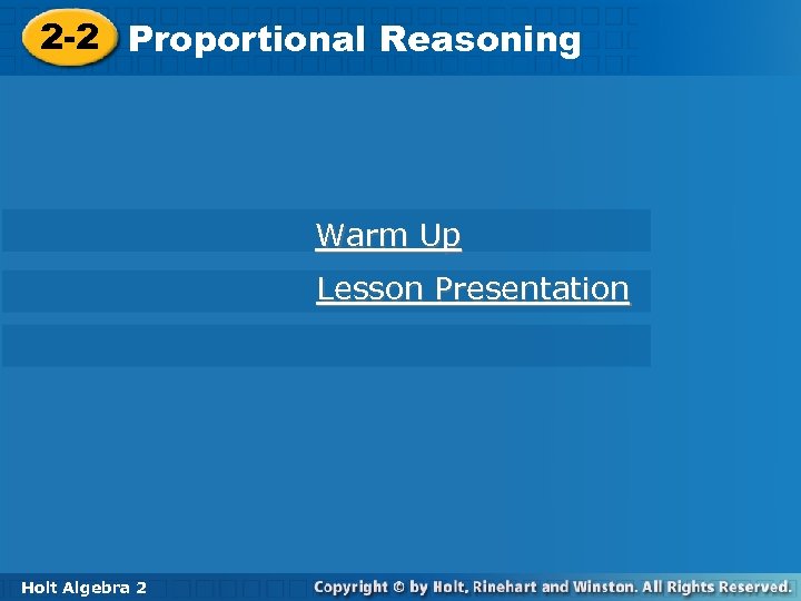 2 -2 Proportional Reasoning Warm Up Lesson Presentation Holt Algebra 2 2 