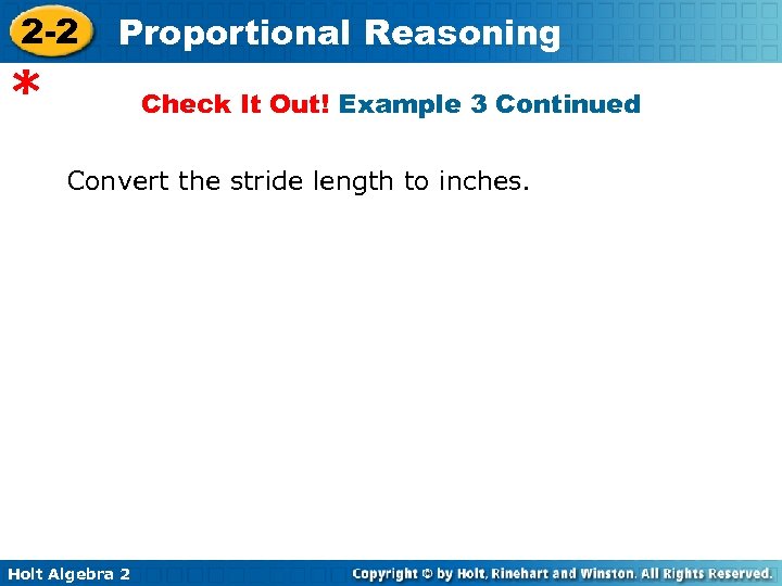 2 -2 Proportional Reasoning * Check It Out! Example 3 Continued Convert the stride