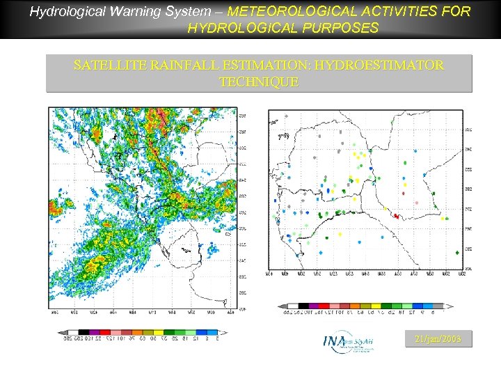 Hydrological Warning System – METEOROLOGICAL ACTIVITIES FOR HYDROLOGICAL PURPOSES SATELLITE RAINFALL ESTIMATION: HYDROESTIMATOR TECHNIQUE