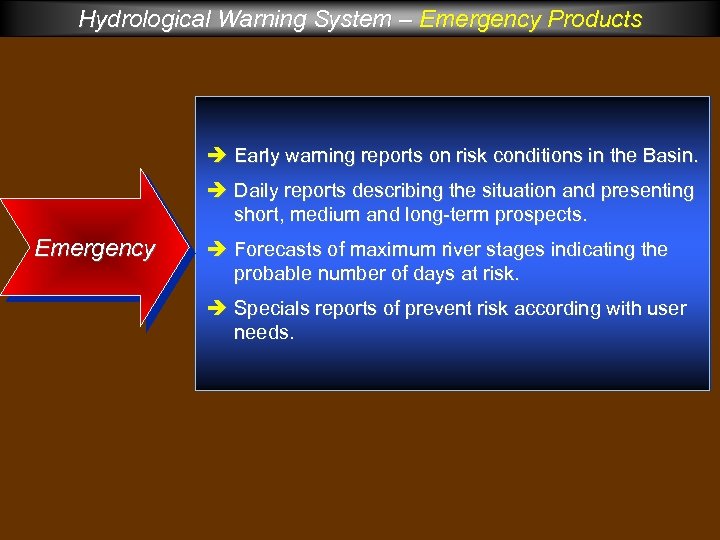 Hydrological Warning System – Emergency Products Early warning reports on risk conditions in the
