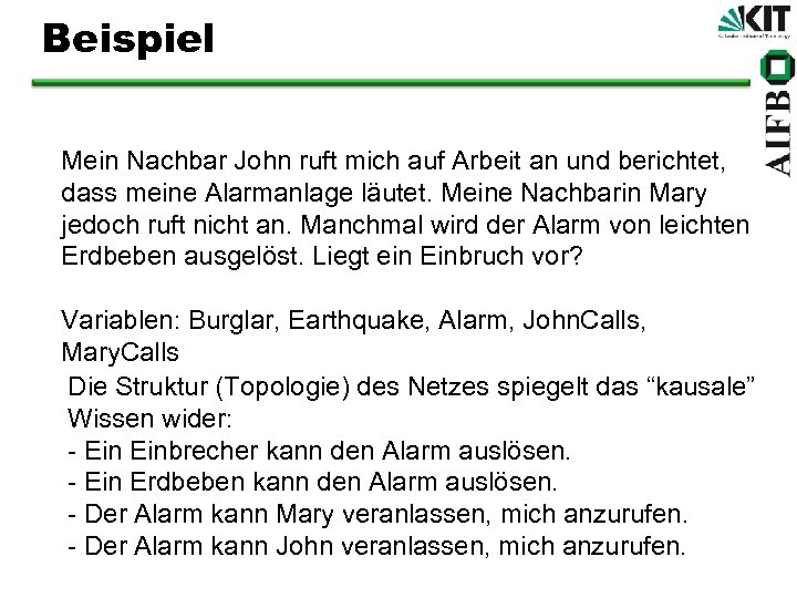 Beispiel Mein Nachbar John ruft mich auf Arbeit an und berichtet, dass meine Alarmanlage